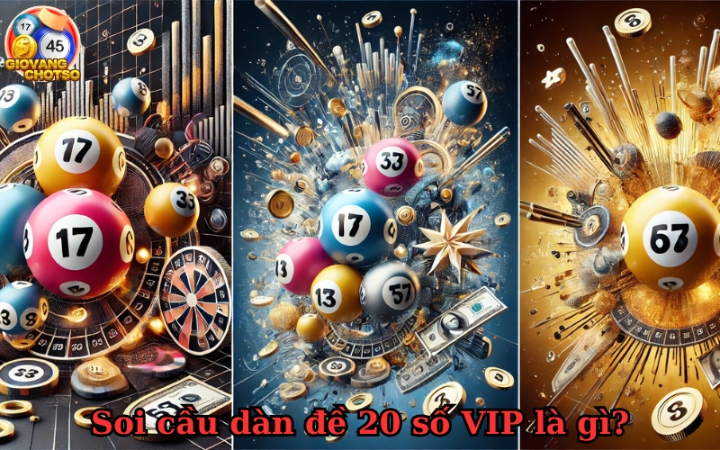 Làm sao để soi cầu dàn đề 20 số VIP chuẩn? Bí quyết tại đây